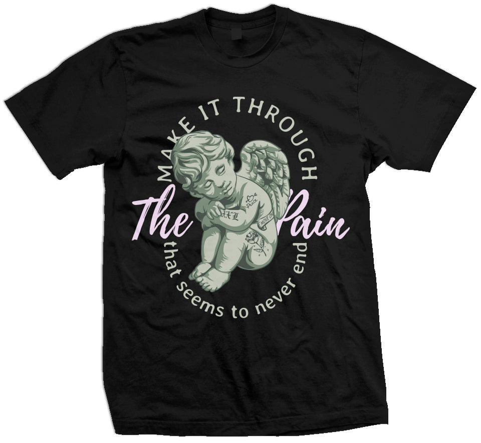 Make it Through the Pain Tee